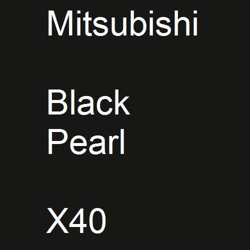 Mitsubishi, Black Pearl, X40.